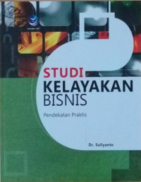 STUDI KELAYAKAN BISNIS : Pendekatan Praktis