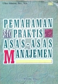 PEMAHAMAN PRAKTIS ASAS-ASAS MANAJEMEN