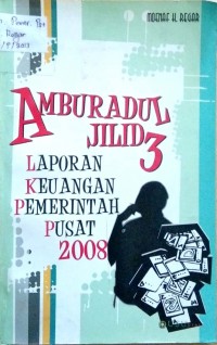 AMBURADUL  LAPORAN KEUANGAN PEMERINTAH PUSAT 2008 JILID 3