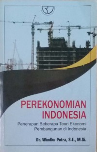 PEREKONOMIAN INDONESIA: Penerapan Beberapa Teori Ekonomi Pembangunan di Indonesia