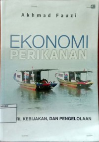 EKONOMI PERIKANAN: TEORI, KEBIJAKAN, DAN PENGELOLAAN