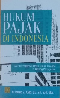 HUKUM PAJAK DI INDONESIA : Suatu Pengantar Ilmu Hukum Terapan di Bidang Perpajakan