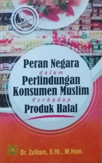 Peran Negara dalam Perlindungan Konsumen Muslim Terhadap Produk Halal