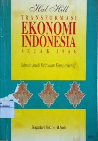 TRANSFORMASI EKONOMI INDONESIA SEJAK 1966 : Sebuah Studi Kritis dan Komprehensif