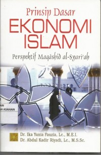 Prinsip Dasar EKONOMI ISLAM. Perspektif Maqashid al-Syari' ah