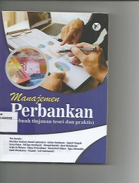 Manajemen Perbankan ( sebuah tinjauan teori dan praktis)