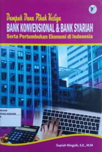 Dampak Dana Pihak Ketiga BANK KONVENSIONAL & BANK SYARIAH Serta Pertumbuhan Ekonomi di Indonesia