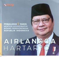 PERJALANAN 1 TAHUN MENTERI KOORDINATOR BIDANG PEREKONOMIAN REPUBLIK INDONESIA AIRLANGGA HARTARTO