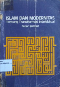 ISLAM DAN MODERNITAS : Tentang Transformasi Intelektual