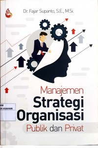 Manajemen Strategi Organisasi Publik dan Privat