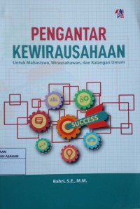 PENGANTAR KEWIRAUSAHAAN : Untuk Mahasiswa, Wirausahawan,dan Kalangan Umum