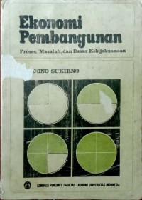 EKONOMI PEMBANGUNAN : Proses, Masalah, dan Dasar Kebijakan